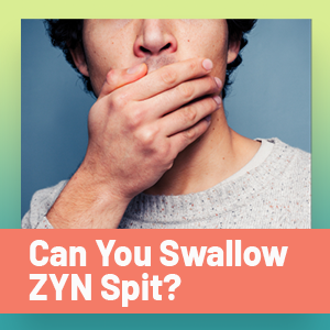 Can you swallow ZYN Spit?