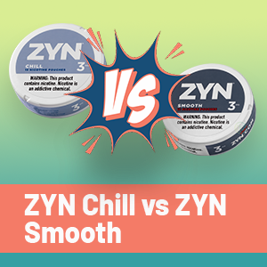 ZYN Chill vs Smooth